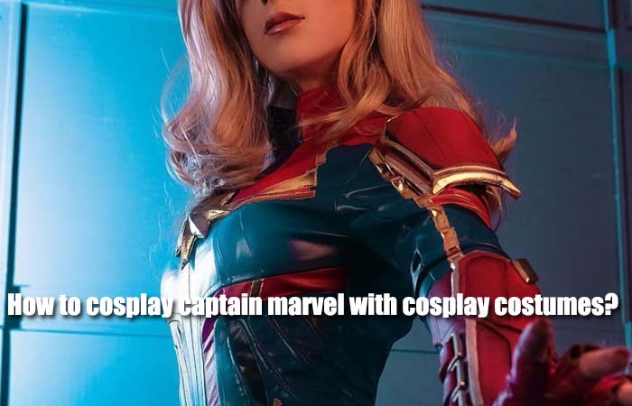 How to cosplay captain marvel with cosplay costumes