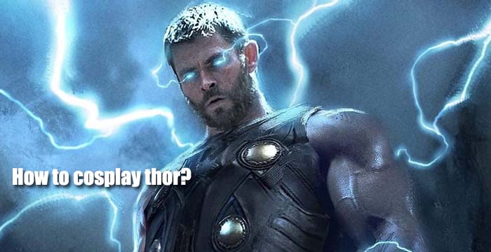 Do you want cosplay Thor? Read this guide 1st